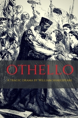 Othello: A tragic drama by William Shakespeare by William Shakespeare