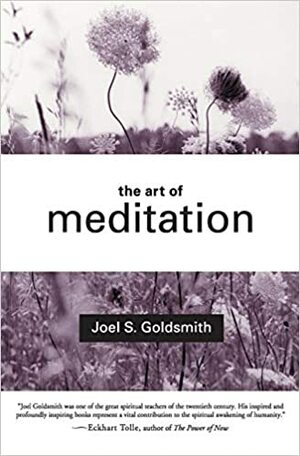 The Art of Meditation by Joel S. Goldsmith