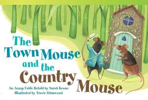 The Town Mouse and the Country Mouse: An Aesop Fable Retold by Sarah Keane by Sarah Keane