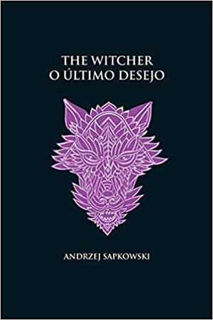 O Último Desejo by Andrzej Sapkowski