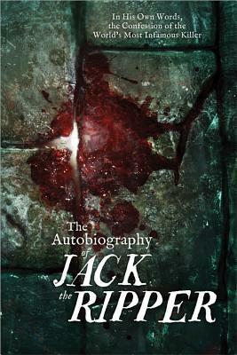 The Autobiography of Jack the Ripper by James Carnac