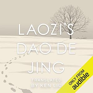 Laozi's Dao De Jing by Laozi, Ken Liu