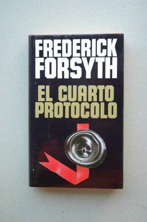 El cuarto protocolo by Frederick Forsyth