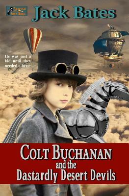 Colt Buchanan and the Dastardly Desert Devils by Jack Bates