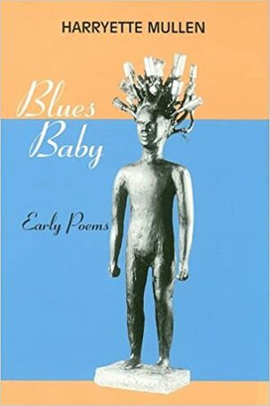 Blues Baby: Early Poems by Harryette Mullen