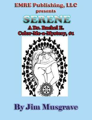 Serene: A Dr. Rachel E. Color-Me-A-Mystery by Lynda Rucker, Bai Ilando, James Musgrave