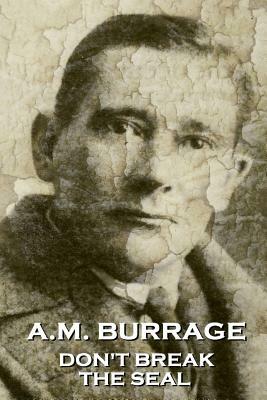 A.M. Burrage - Don't Break The Seal by A. M. Burrage
