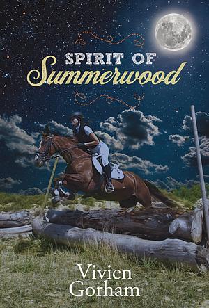 Spirit of Summerwood by Vivien Gorham