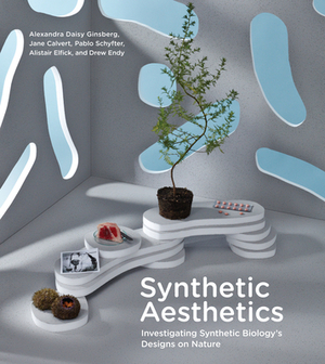 Synthetic Aesthetics: Investigating Synthetic Biology's Designs on Nature by Jane Calvert, Pablo Schyfter, Alexandra Daisy Ginsberg