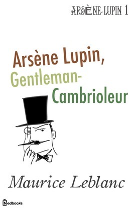 Arsène Lupin, gentleman cambrioleur by Maurice Leblanc