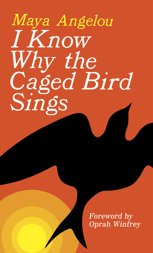 I Know Why the Caged Bird Sings by Maya Angelou