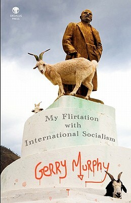 My Flirtation with International Socialism by Gerry Murphy