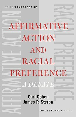 Affirmative Action and Racial Preference: A Debate by Carl Cohen, James P. Sterba