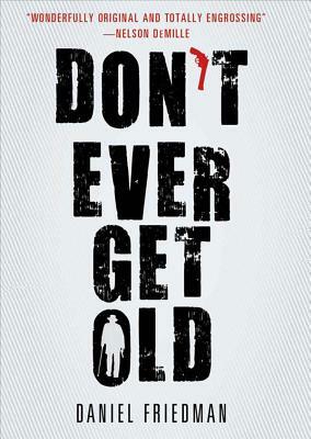 Don't Ever Get Old by Daniel Friedman