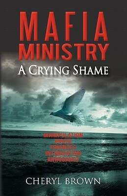 M A F I a Ministry: A Crying Shame by Cheryl Brown