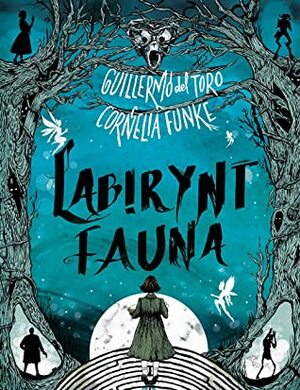 Labirynt fauna by Guillermo del Toro, Cornelia Funke