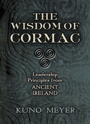The Wisdom of Cormac: Leadership Principles from Ancient Ireland by 