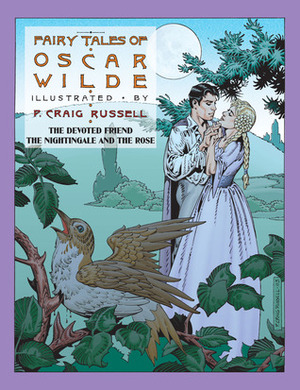Fairy Tales of Oscar Wilde: The Devoted Friend/The Nightingale and the Rose by Oscar Wilde, P. Craig Russell