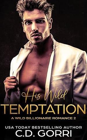 His Wild Temptation by C.D. Gorri, C.D. Gorri