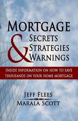 Mortgage Secrets, Strategies, and Warnings by Marala Scott