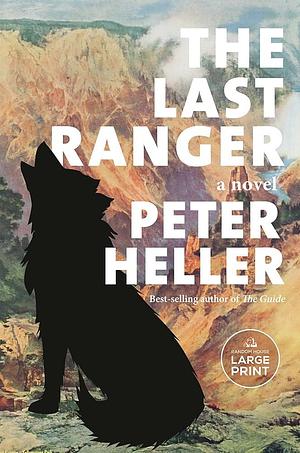 The Last Ranger: A novel by Peter Heller