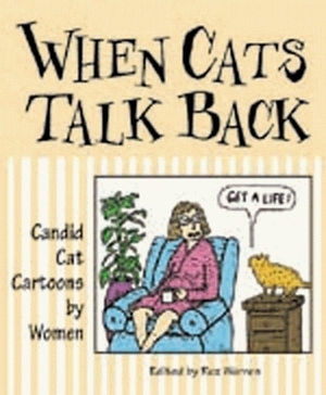 When Cats Talk Back: Candid Cat Cartoons by Women by Roz Warren