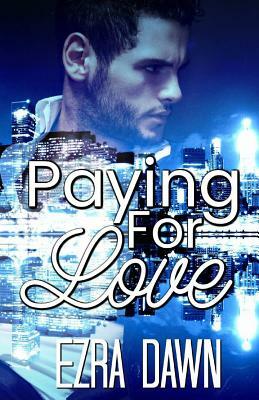 Paying For Love by Ezra Dawn