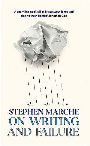 On Writing and Failure by Stephen Marche