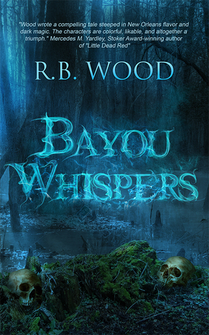 Bayou Whispers by R.B. Wood