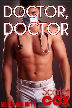 Doctor, Doctor by Scarlet Cox