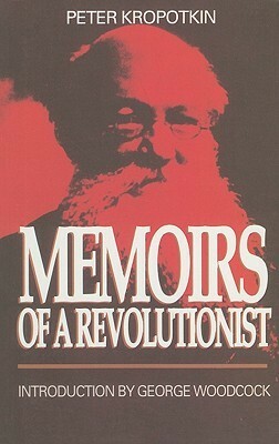 Memoirs of a Revolutionist by George Woodcock, Pyotr Kropotkin