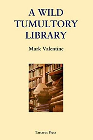 A Wild Tumultory Library by Mark Valentine, R.B. Russell