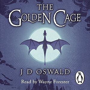 The Golden Cage by J. D. Oswald