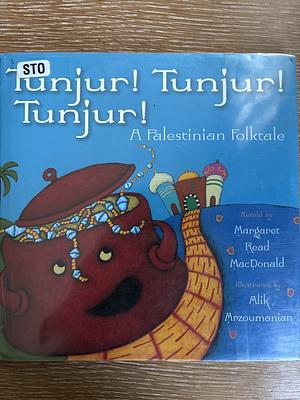 Tunjur! Tunjur! Tunjur! by Margaret Read MacDonald