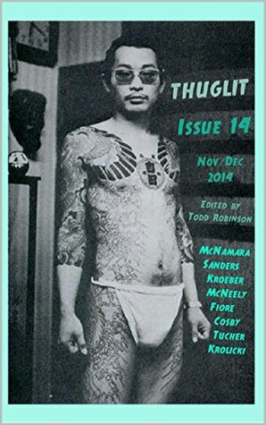 THUGLIT Issue Fourteen by Albert Tucher, C.T. McNeely, Neil Krolicki, Blair Kroeber, Todd Robinson, Dan Fiore, Scott Sanders, Eddie McNamara, S.A. Cosby