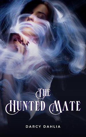 The Hunted Mate by Darcy Dahlia