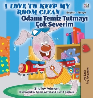 I Love to Keep My Room Clean (English Turkish Bilingual Children's Book) by Kidkiddos Books, Shelley Admont