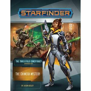 Starfinder Adventure Path: The Chimera Mystery by Jason Keeley