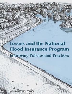 Levees and the National Flood Insurance Program: Improving Policies and Practices by Division on Earth and Life Studies, Water Science and Technology Board, National Research Council