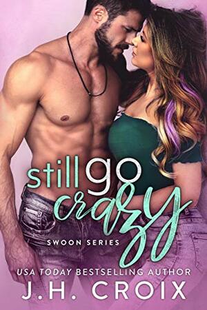 Still Go Crazy by J.H. Croix