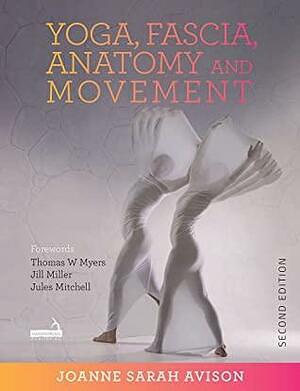 Yoga, Fascia, Anatomy and Movement, Second Edition by Joanne Avison