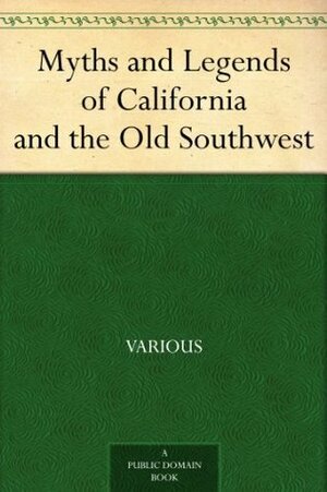 Myths and Legends of California and the Old Southwest by Katharine Berry Judson