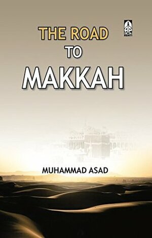 Road To Makkah by Muhammad Asad