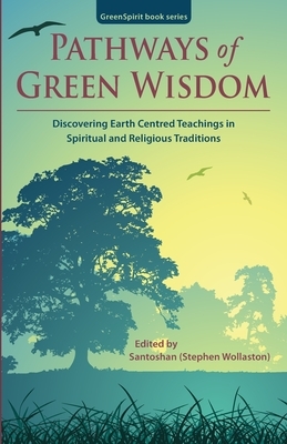 Pathways of Green Wisdom: Discovering Earth Centred Teachings in Spiritual and Religious Traditions by Donna Ladkin, Marian Van Eyk McCain, Jean Hardy
