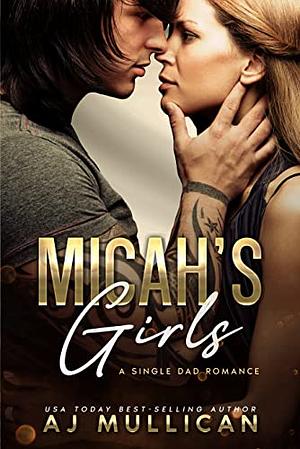 Micah's Girls: A Single Dad Romance by A.J. Mullican