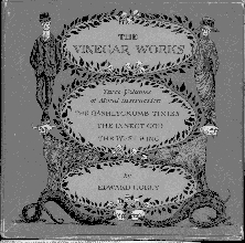 The Vinegar Works, including The Gashlycrumb Tinies, The Insect God and The West Wing by Edward Gorey