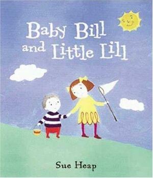 Baby Bill and Little Lil by Sue Heap