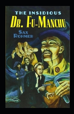 The Insidious Dr. Fu-Manchu Illustrated by Sax Rohmer