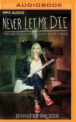 Never Let Me Die by Jennifer Brozek