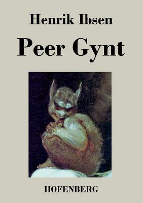 Peer Gynt by Henrik Ibsen